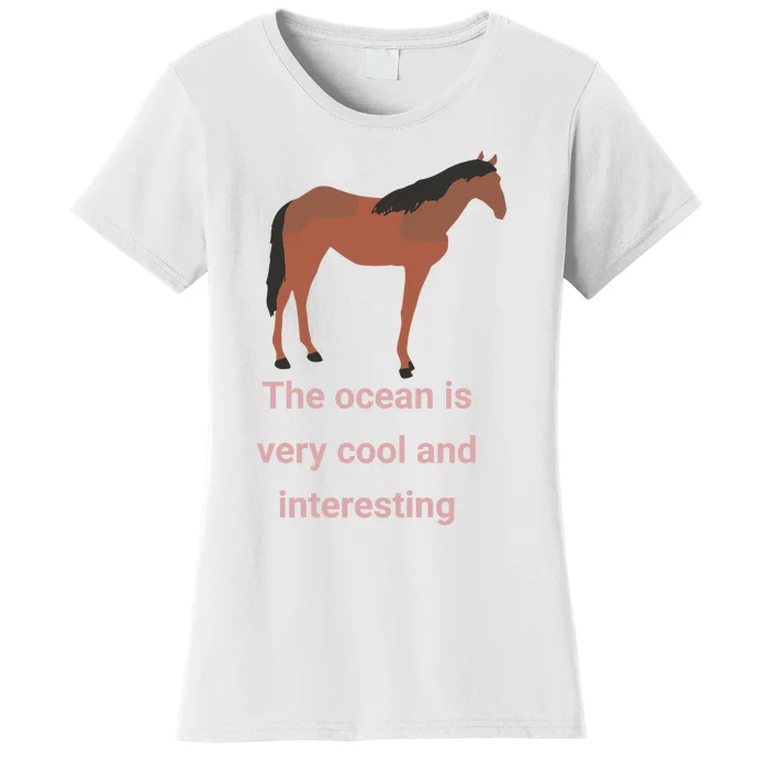 The Ocean Is Very Cool And Interesting Horse Women's T-Shirt