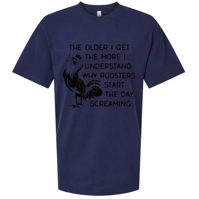 The Older I Get The More I Understand Why Roosters Start The Sueded Cloud Jersey T-Shirt