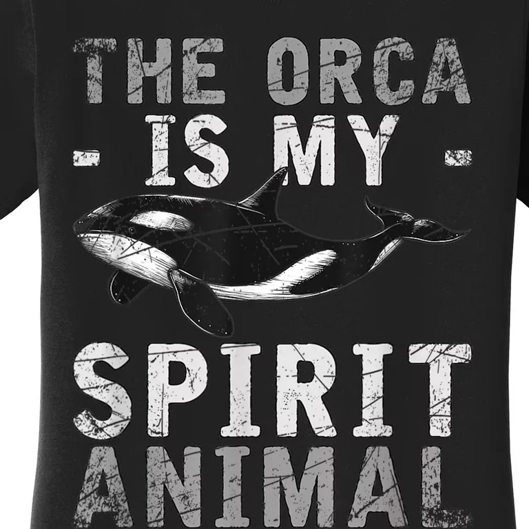 The Orca Is My Spirit Animal Orca Women's T-Shirt