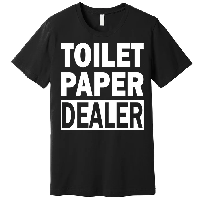 Toilet Paper Dealer Premium T-Shirt