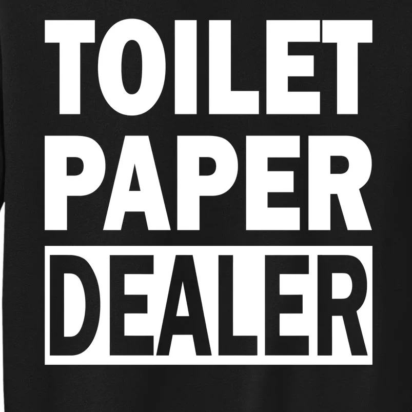 Toilet Paper Dealer Tall Sweatshirt