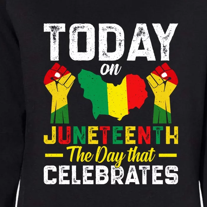 Today On Juneteenth The Day That Celebrates Afro America Gift Womens California Wash Sweatshirt