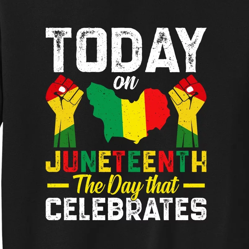 Today On Juneteenth The Day That Celebrates Afro America Gift Tall Sweatshirt