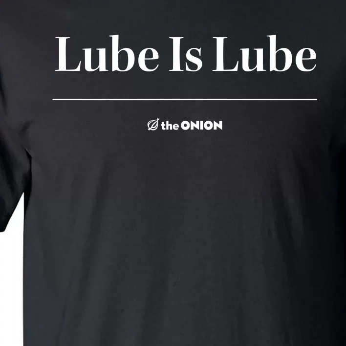 The Onion Lube Is Lube Tall T-Shirt