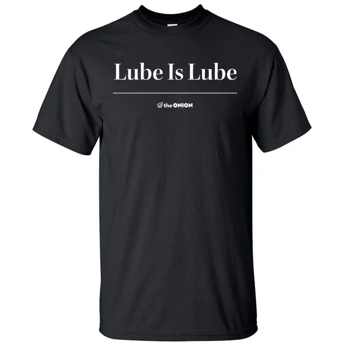 The Onion Lube Is Lube Tall T-Shirt