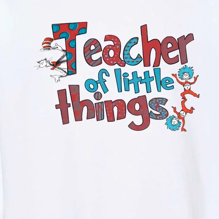 Teacher Of Little Things Reading Lover National Read Across America Garment-Dyed Sweatshirt