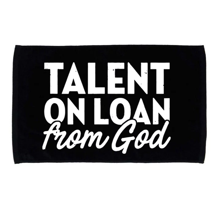 Talent On Loan From God Microfiber Hand Towel