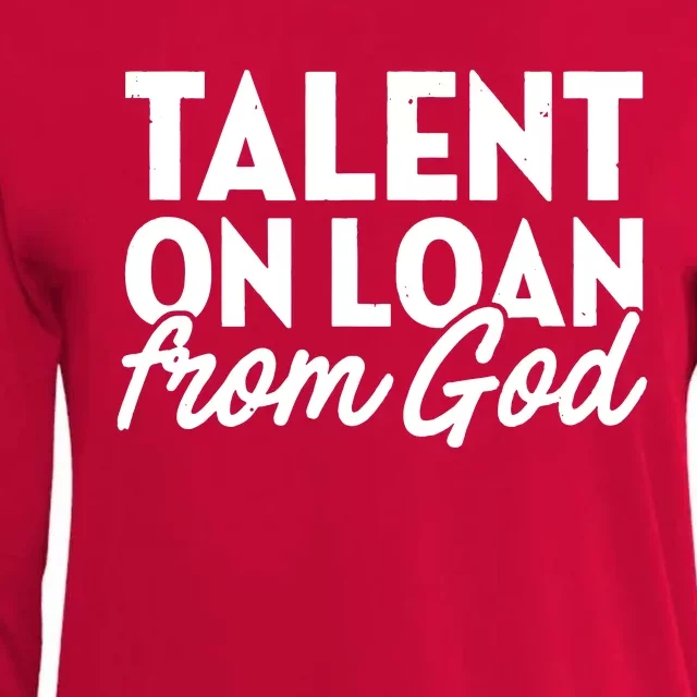 Talent On Loan From God Womens Cotton Relaxed Long Sleeve T-Shirt