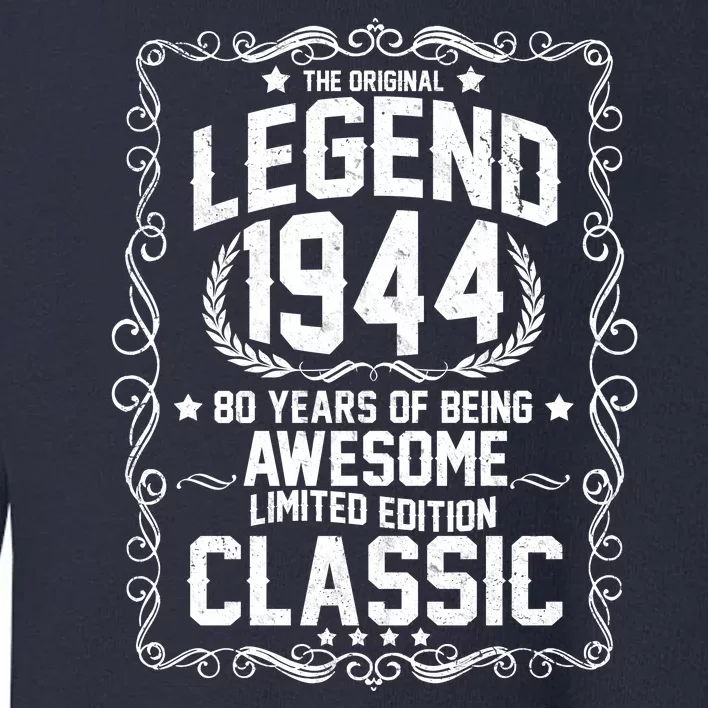 The Original Legend 1944 80th Birthday Toddler Sweatshirt