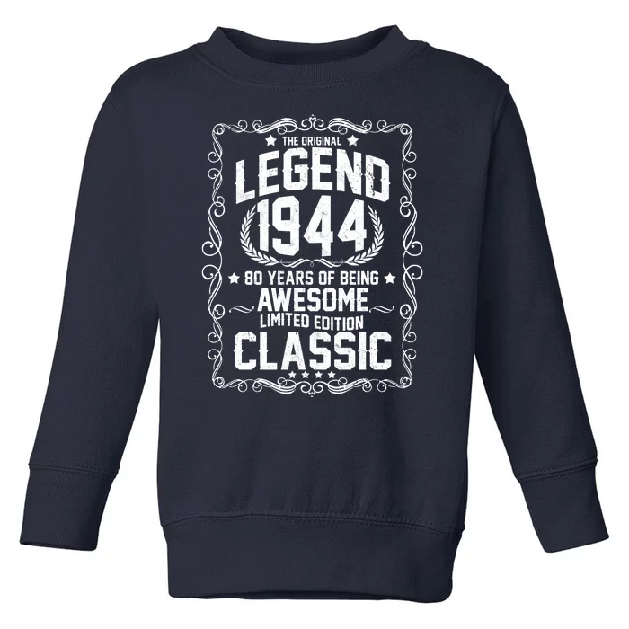 The Original Legend 1944 80th Birthday Toddler Sweatshirt