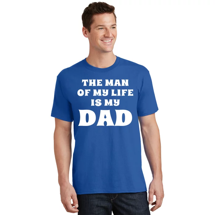 The Of My Life Is My Dad Proud Daughter Father Gift T-Shirt