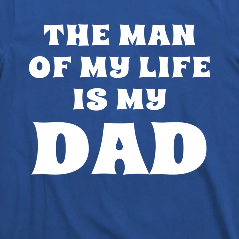 The Of My Life Is My Dad Proud Daughter Father Gift T-Shirt