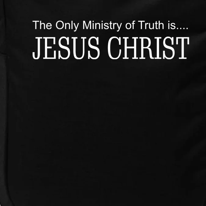 The Only Ministry Of Truth Is Jesus Christ Impact Tech Backpack