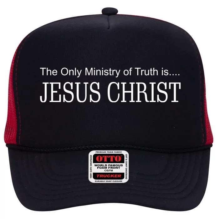 The Only Ministry Of Truth Is Jesus Christ High Crown Mesh Trucker Hat