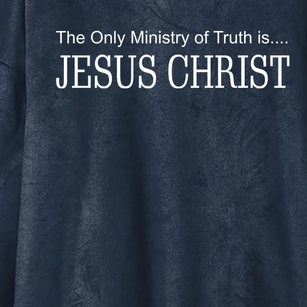 The Only Ministry Of Truth Is Jesus Christ Hooded Wearable Blanket