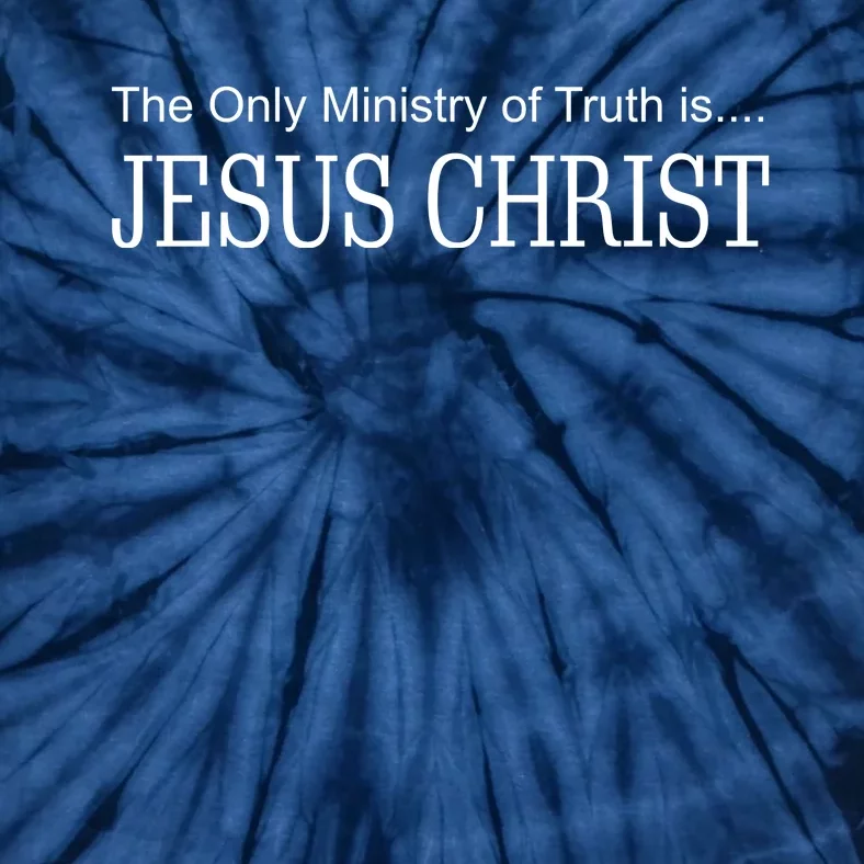 The Only Ministry Of Truth Is Jesus Christ Tie-Dye T-Shirt