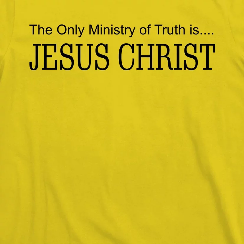 The Only Ministry Of Truth Is Jesus Christ T-Shirt