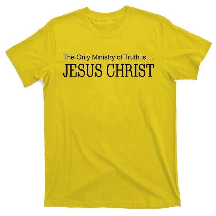 The Only Ministry Of Truth Is Jesus Christ T-Shirt