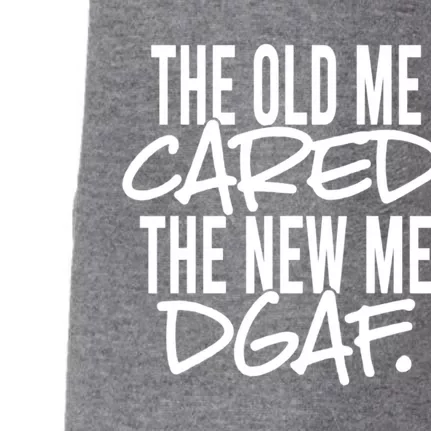 The Old Me Cared The New Me Dgaf Meaningful Gift Doggie 3-End Fleece Hoodie