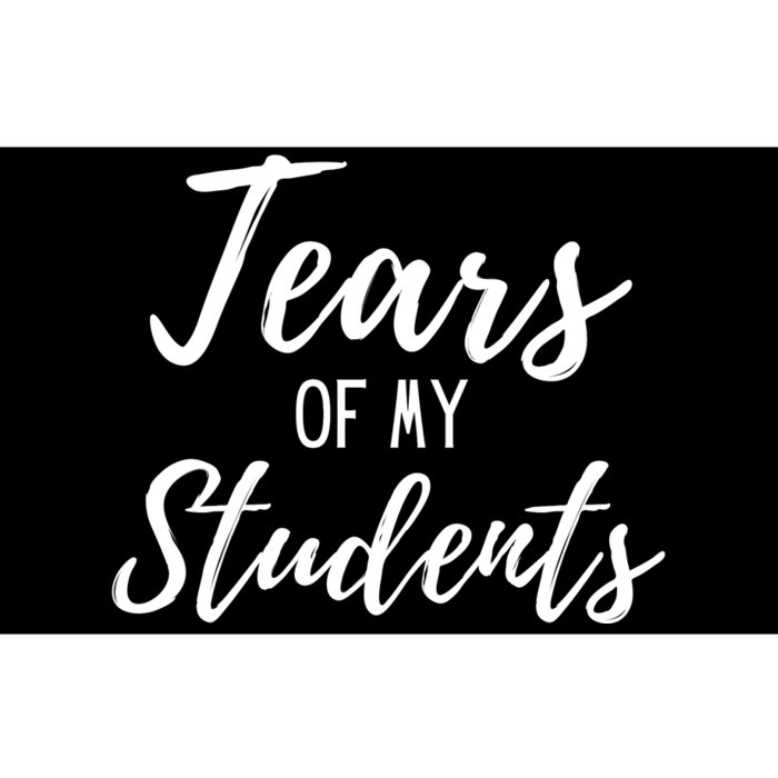 Tears Of My Students Bumper Sticker