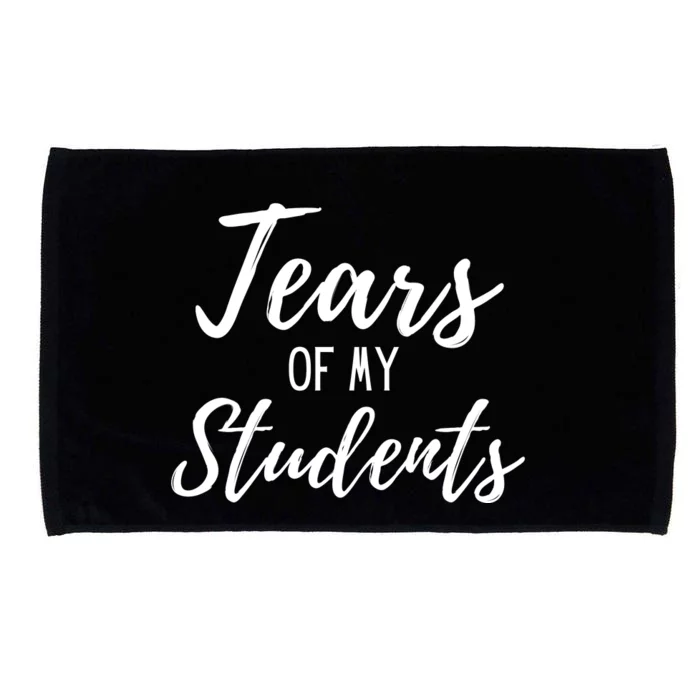 Tears Of My Students Microfiber Hand Towel