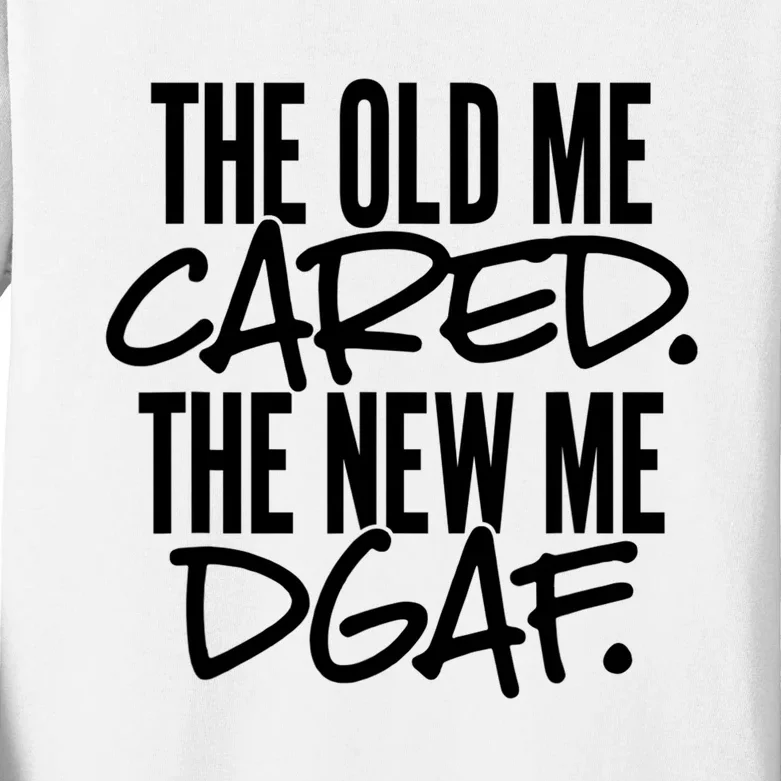 The Old Me Cared The New Me DGAF Funny Sarcasm Kids Long Sleeve Shirt