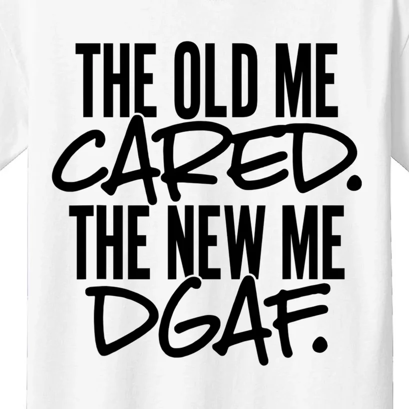 The Old Me Cared The New Me DGAF Funny Sarcasm Kids T-Shirt