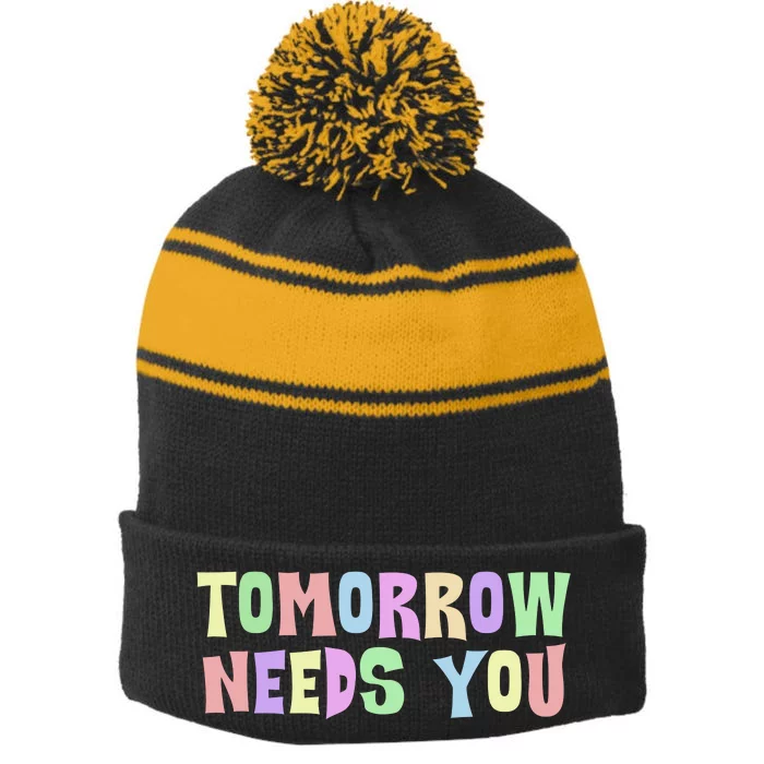 Tomorrow Need You Mental Health Awareness Stripe Pom Pom Beanie