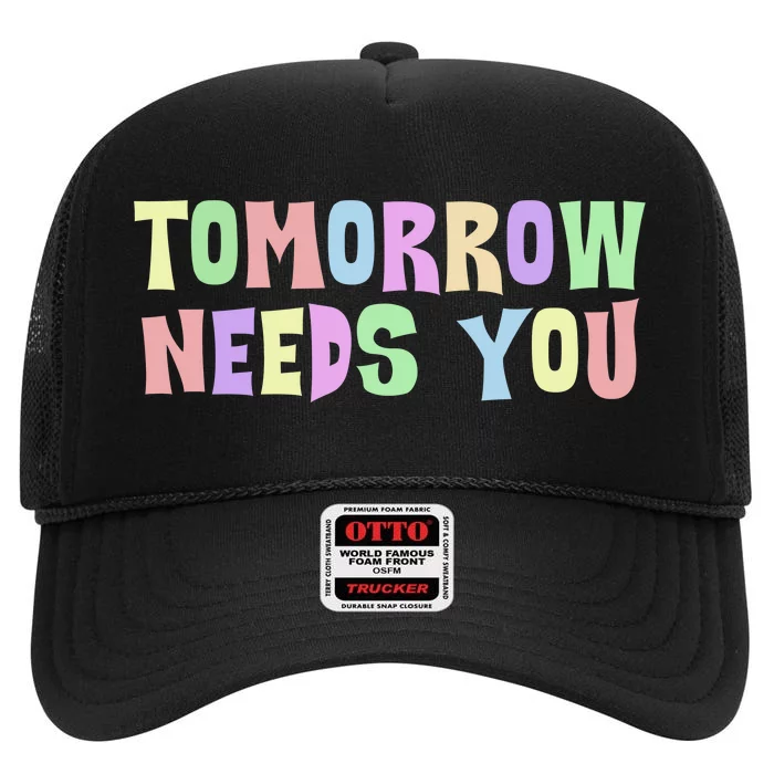 Tomorrow Need You Mental Health Awareness High Crown Mesh Trucker Hat