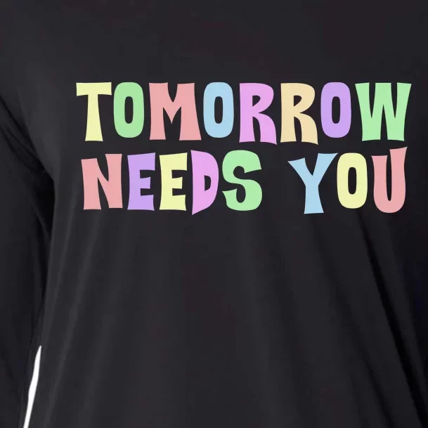 Tomorrow Need You Mental Health Awareness Cooling Performance Long Sleeve Crew