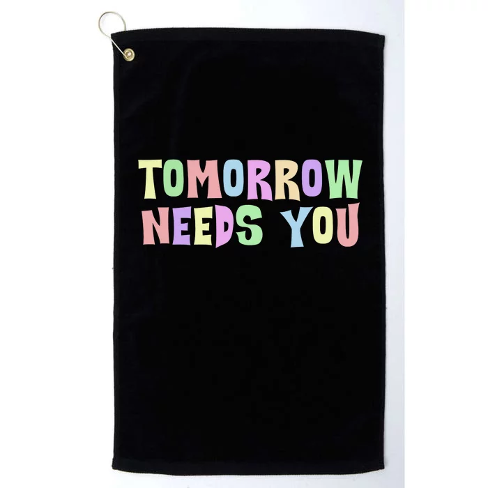 Tomorrow Need You Mental Health Awareness Platinum Collection Golf Towel