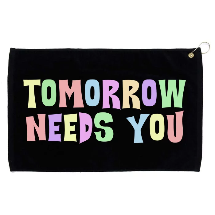 Tomorrow Need You Mental Health Awareness Grommeted Golf Towel