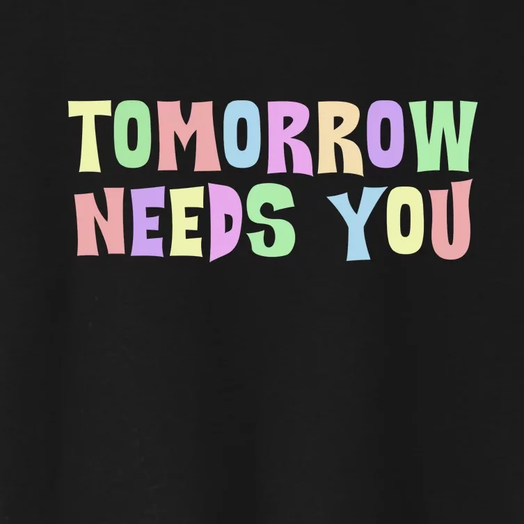 Tomorrow Need You Mental Health Awareness Women's Crop Top Tee