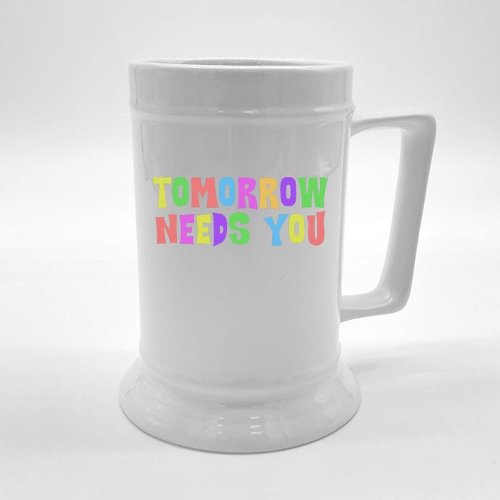 Tomorrow Need You Mental Health Awareness Front & Back Beer Stein