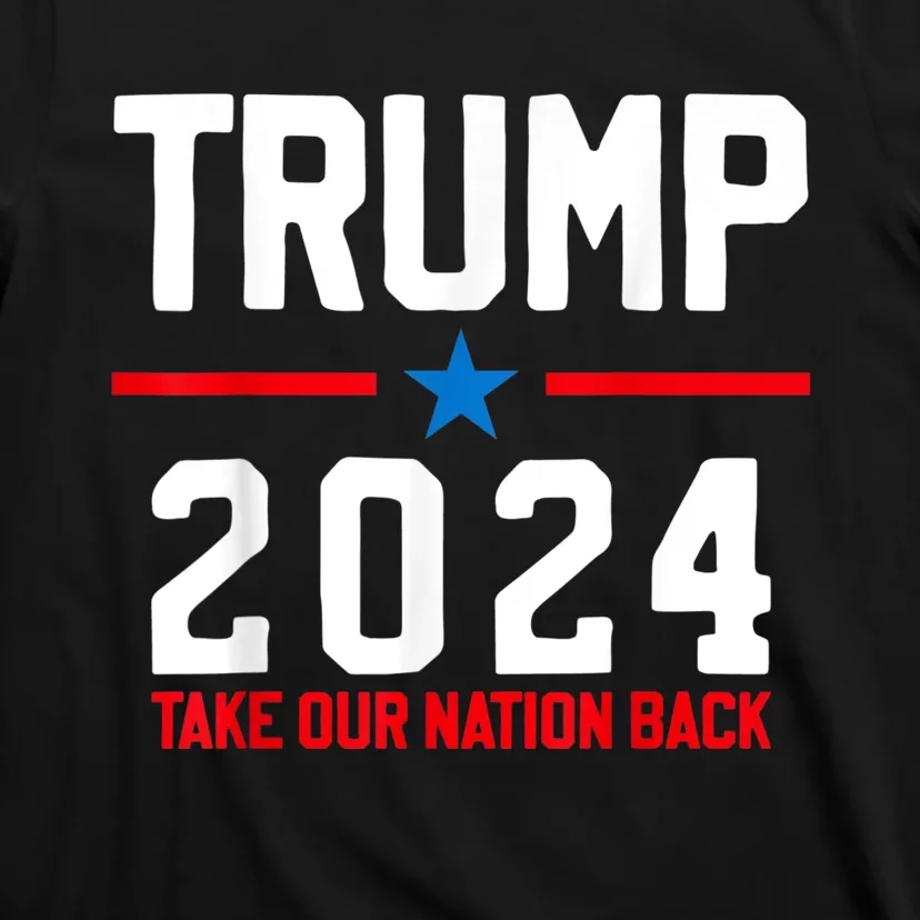 Take Our Nation Back Trump 2024 Election Pro Trump US Flag T-Shirt