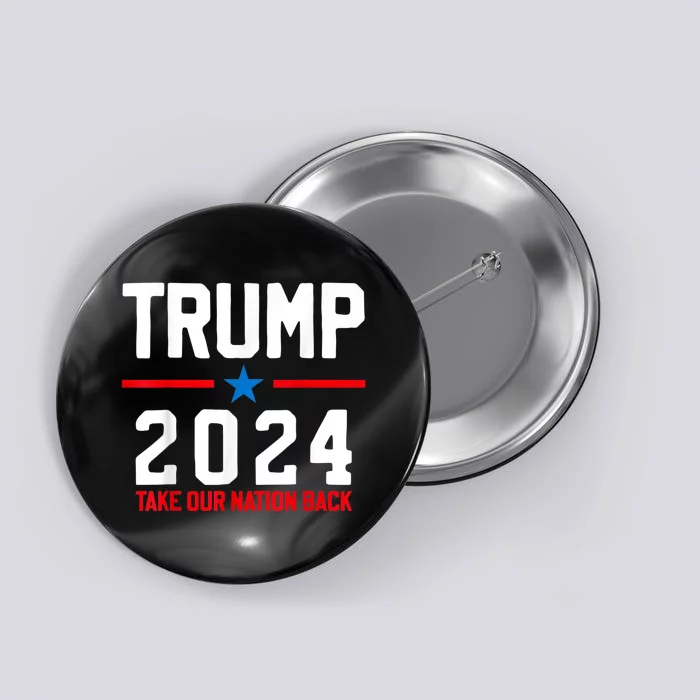 Take Our Nation Back Trump 2024 Election Pro Trump US Flag Button