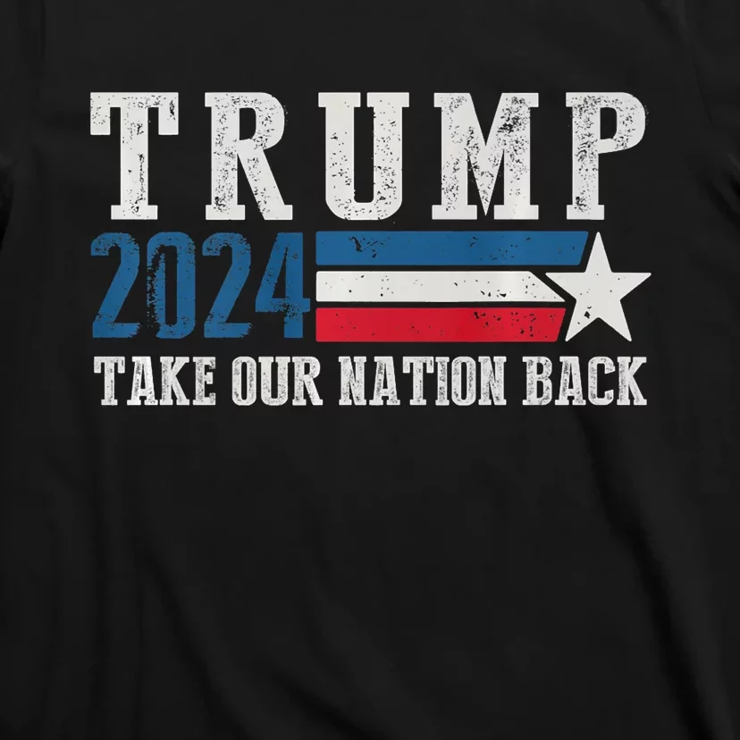 Take Our Nation Back Trump 2024 Election Pro Trump US Flag T-Shirt