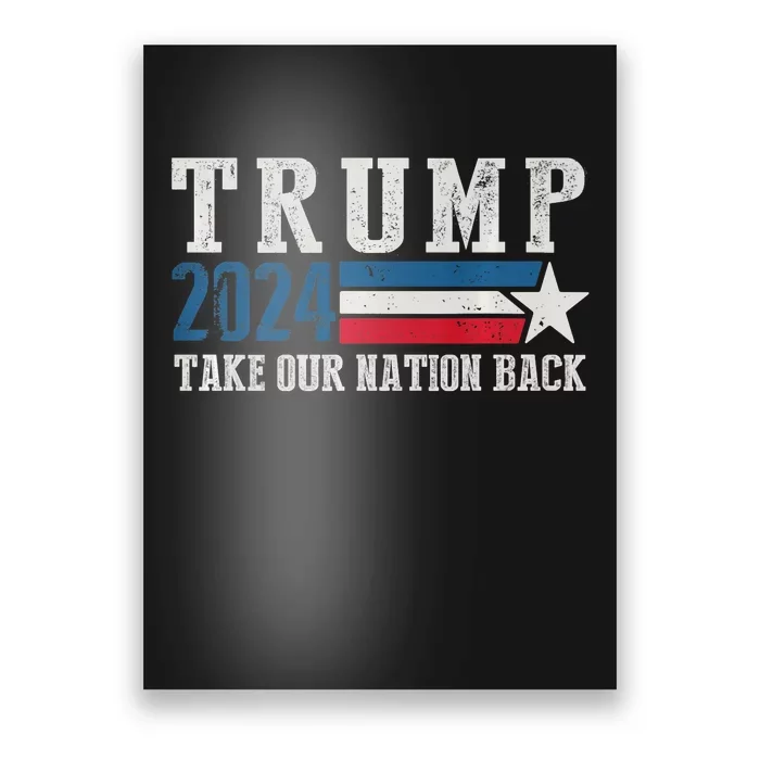 Take Our Nation Back Trump 2024 Election Pro Trump US Flag Poster