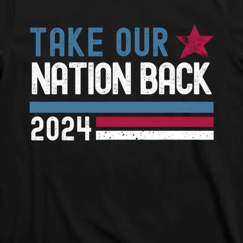 Take Our Nation Back Trump 2024 Election Pro Trump US Flag T-Shirt