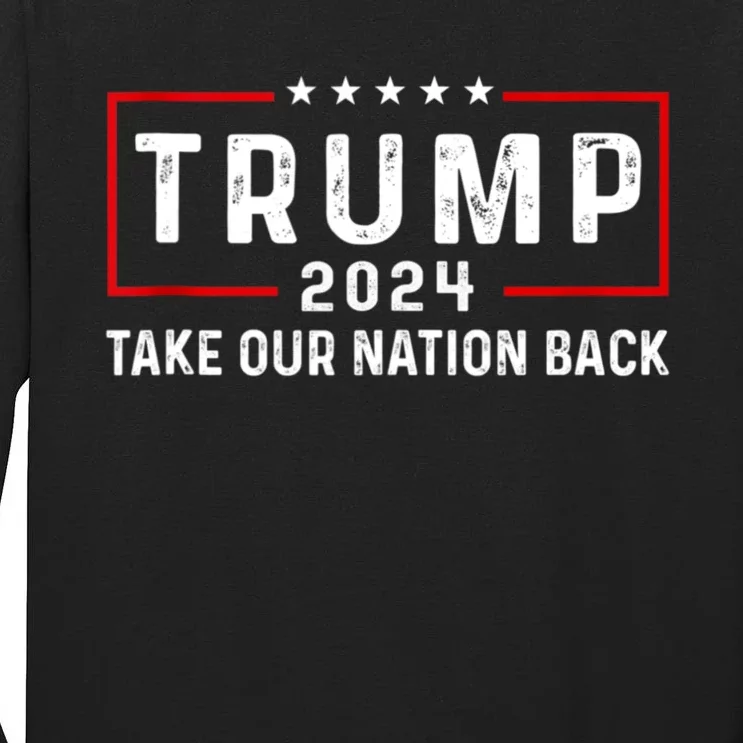 Take Our Nation Back Trump 2024 Election Pro Trump US Flag Tall Long Sleeve T-Shirt