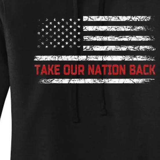 Take Our Nation Back Trump 2024 Election Pro Trump US Flag Women's Pullover Hoodie