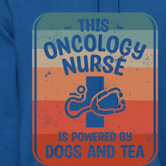 This Oncology Nurse Is Powered By Dogs And Tea Oncologist Cute Gift Premium Hoodie