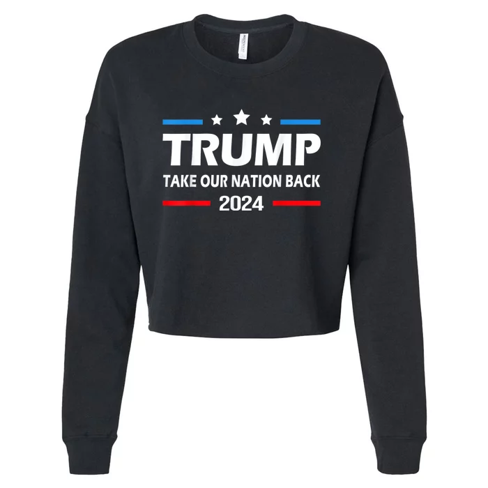 Take Our Nation Back Trump 2024 Election Pro Trump US Flag Cropped Pullover Crew