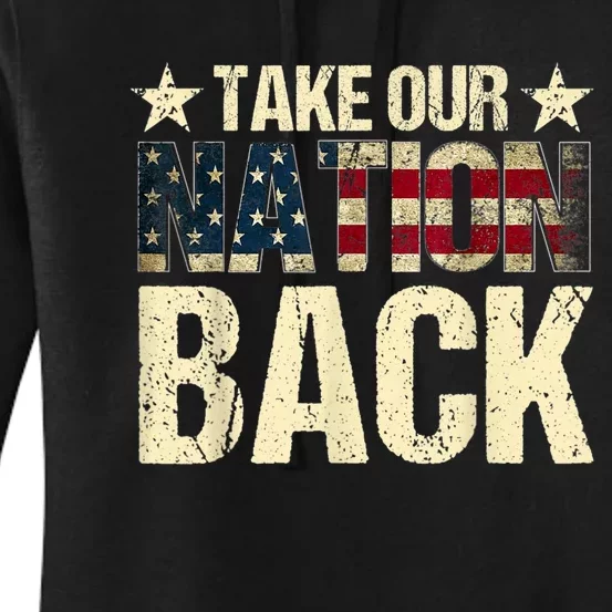 Take Our Nation Back Trump 2024 Election Pro Trump US Flag Women's Pullover Hoodie