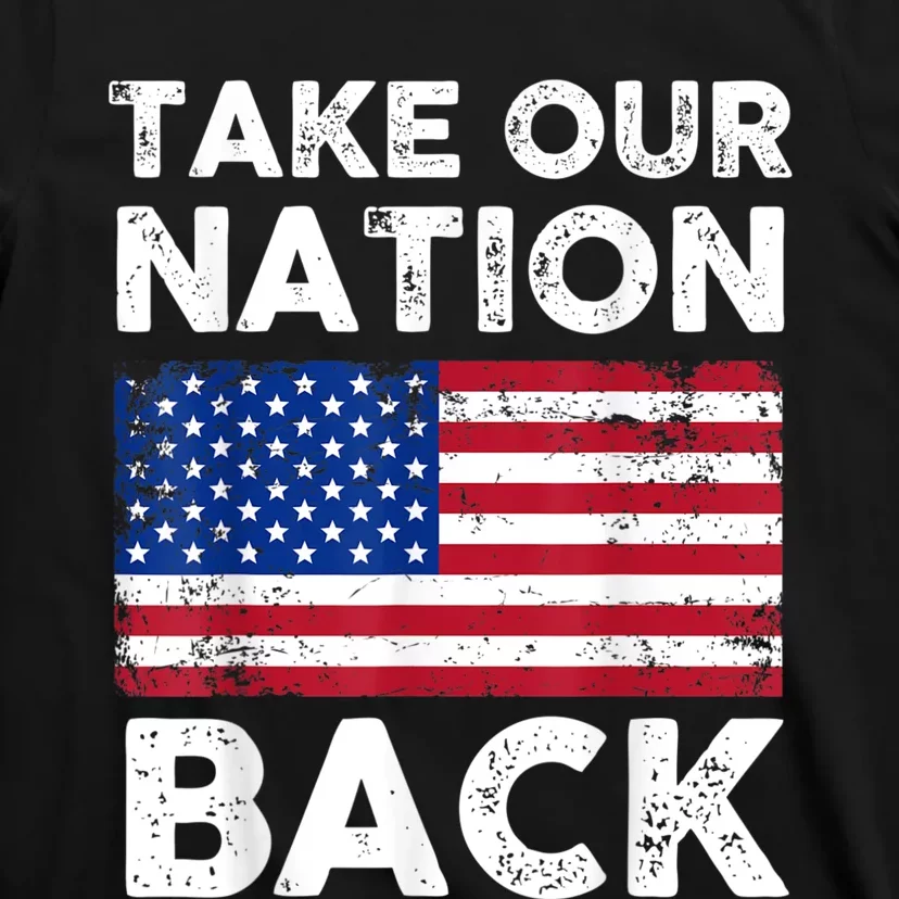 Take Our Nation Back Trump 2024 Election Pro Trump US Flag T-Shirt