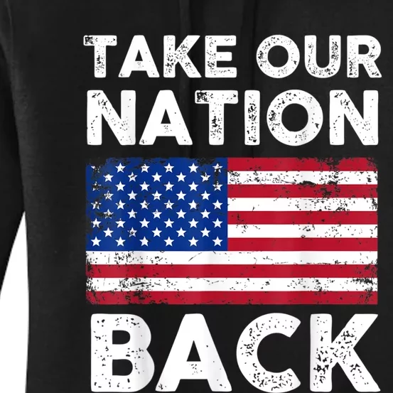 Take Our Nation Back Trump 2024 Election Pro Trump US Flag Women's Pullover Hoodie