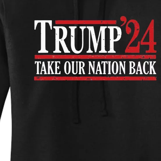 Take Our Nation Back Trump 2024 Election Pro Trump US Flag Women's Pullover Hoodie