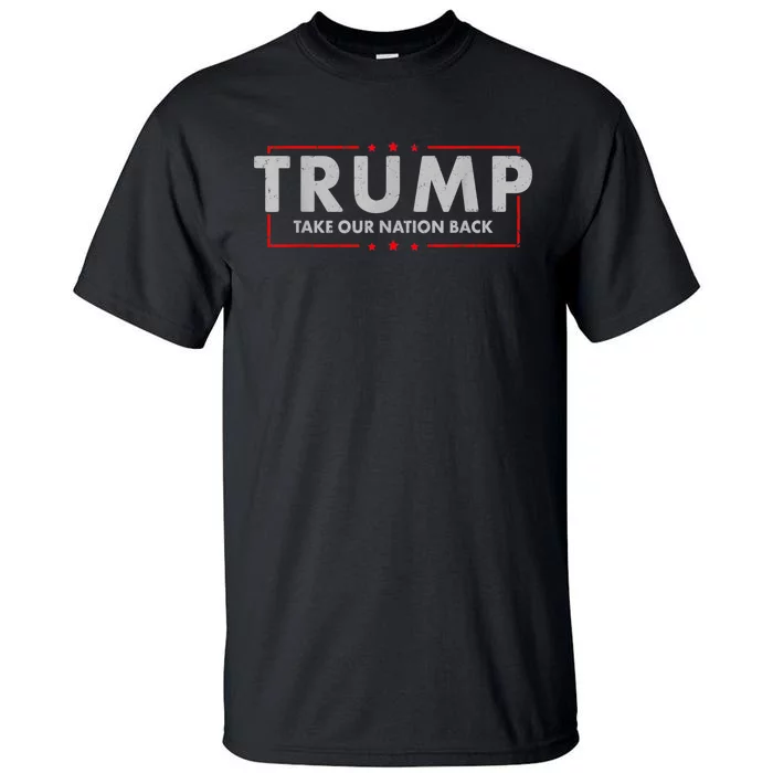 Take Our Nation Back Trump 2024 Election Pro Trump US Flag Tall T-Shirt