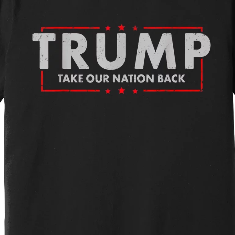 Take Our Nation Back Trump 2024 Election Pro Trump US Flag Premium T-Shirt