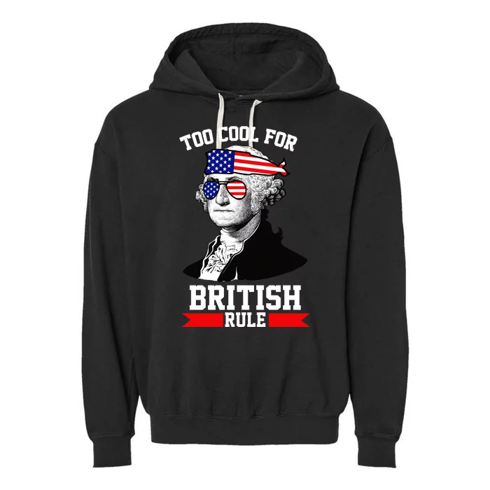 Too Cool For British Rule Garment-Dyed Fleece Hoodie